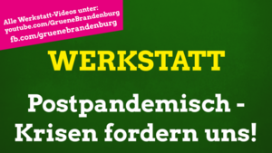 Werkstattvideos unter youtube.com/GrueneBrandenburg